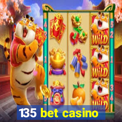 135 bet casino